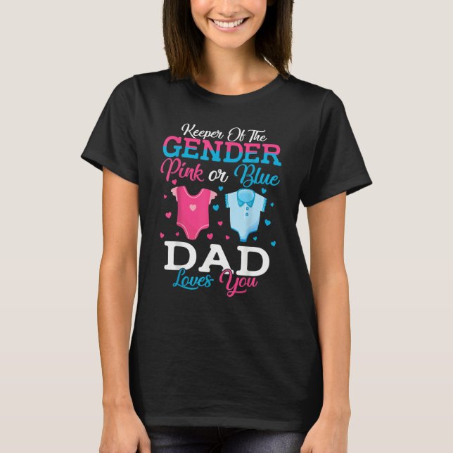 Pink Or Blue Dad Keeper Of The Gender Dad Loves Yo T-Shirt (Front)