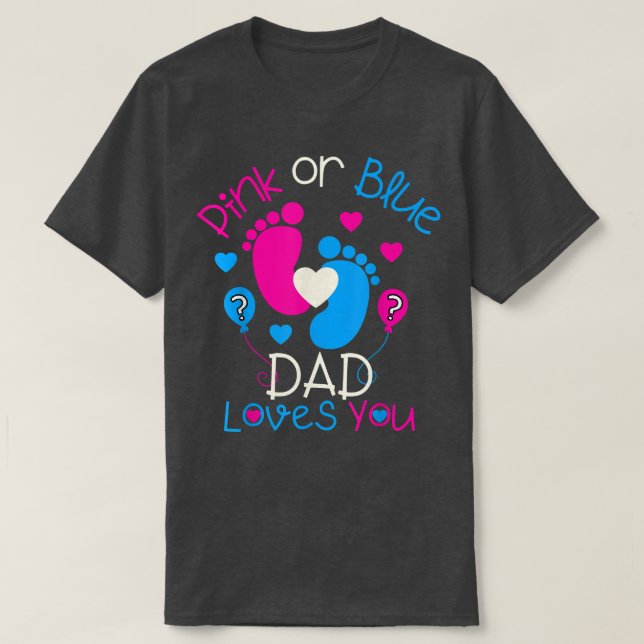 Pink Or Blue Dad Loves You  Baby Gender Reveal Par T-Shirt (Design Front)