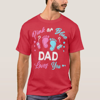 Pink Or Blue Dad Loves You Gender Reveal T-Shirt