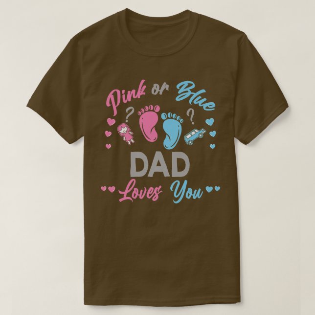 Pink Or Blue Dad Loves You Gender Reveal  T-Shirt (Design Front)
