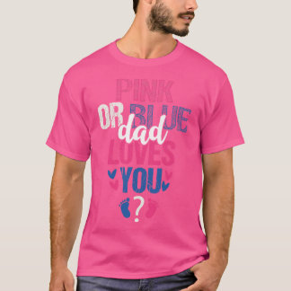 Pink or blue dad loves you T-Shirt