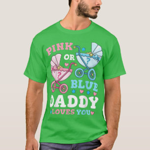 Pink or Blue Daddy Dad Father Gender Reveal Party  T-Shirt