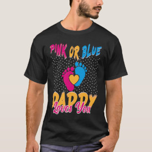 Pink Or Blue Daddy Loves You Father Baby Gender Re T-Shirt