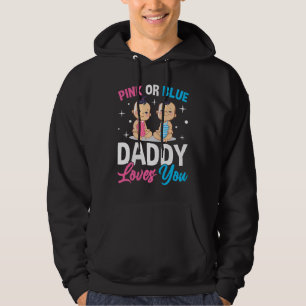 Pink Or Blue Daddy Loves you Gender Reveal Announc Hoodie