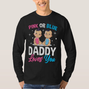 Pink Or Blue Daddy Loves you Gender Reveal Announc T-Shirt