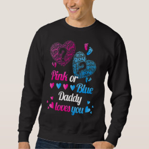 Pink Or Blue Daddy Loves You Gender Reveal Baby 1 Sweatshirt