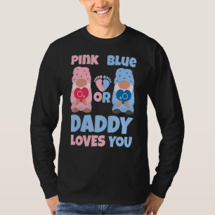 Pink Or Blue Daddy Loves You  Gender Reveal Baby T-Shirt
