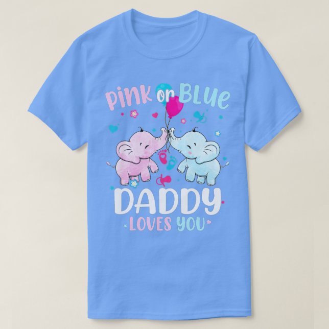 Pink or Blue Daddy Loves You Gender Reveal Elephan T-Shirt (Design Front)
