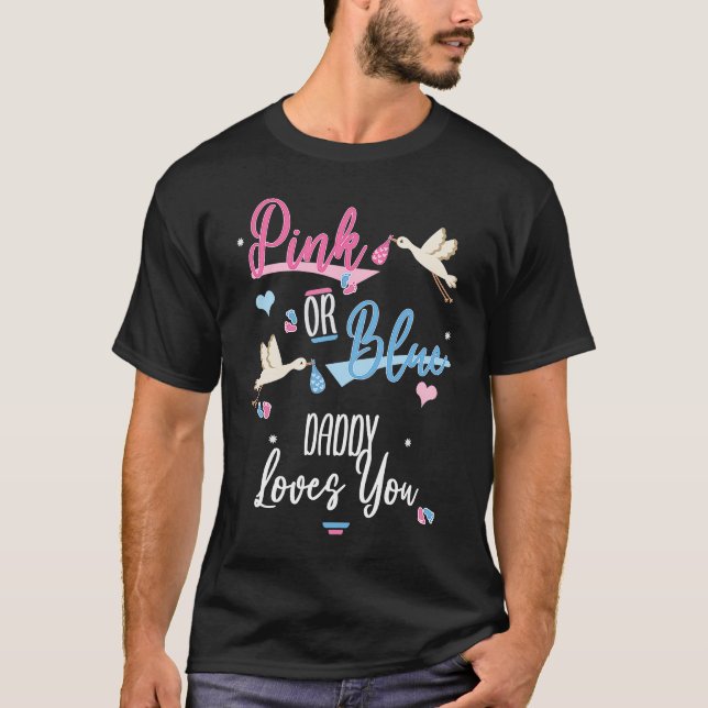 Pink Or Blue Daddy Loves You Gender Reveal Party T-Shirt (Front)