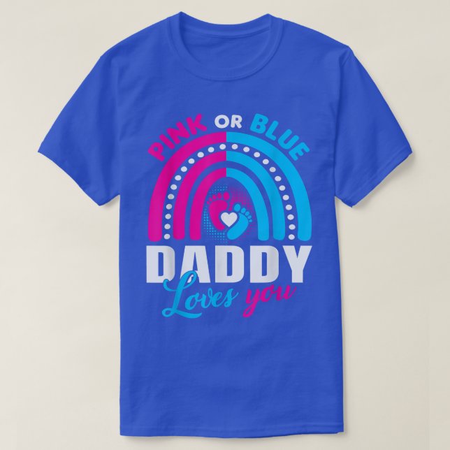Pink Or Blue Daddy Loves You  Gender Reveal Party  T-Shirt (Design Front)