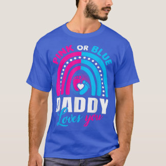 Pink Or Blue Daddy Loves You  Gender Reveal Party  T-Shirt
