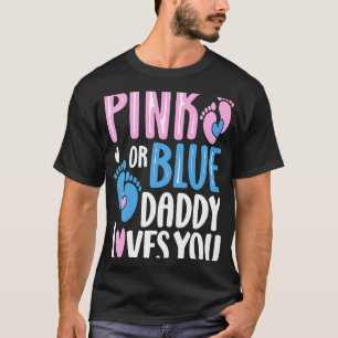 Pink or Blue Daddy Loves You Gender Revealing T-Shirt