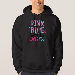Pink Or Blue Daddy Loves You Tie Dye Baby Gender R Hoodie