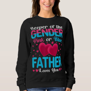 Pink Or Blue Father Loves You Keeper Gender Reveal Sweatshirt