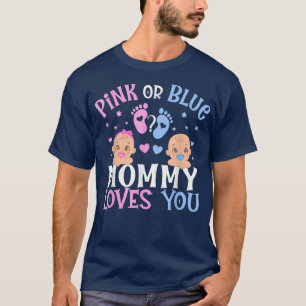 Pink Or Blue Gender Reveal Mummy Mum Loves You T-Shirt