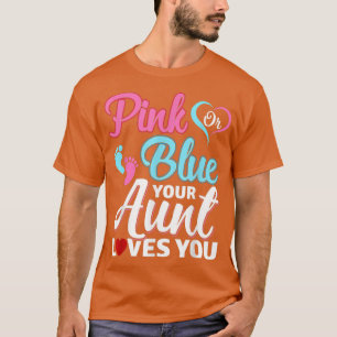 Pink Or Blue Gender Reveal Party Your Aunt Loves T-Shirt