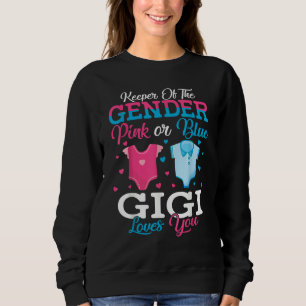 Pink Or Blue Gigi Keeper Of The Gender Gigi Loves  Sweatshirt