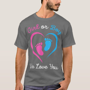 Pink Or Blue Girl or Boy We Love You Gender Reveal T-Shirt
