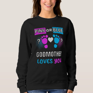 Pink Or Blue Godmother Loves You Gender Reveal Bab Sweatshirt