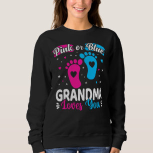 Pink Or Blue Grandma Loves You Baby Gender Reveal Sweatshirt