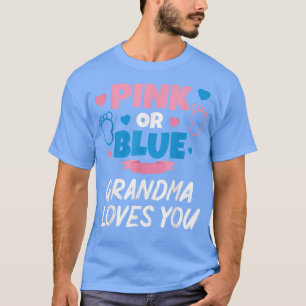 Pink Or Blue Grandma Loves You Baby Gender Reveal  T-Shirt