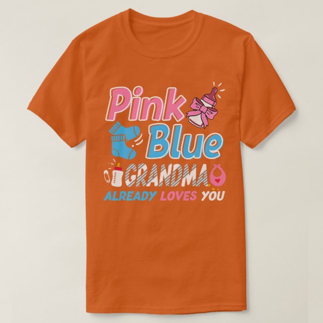 Pink Or Blue Grandma Loves You Baby Gender Reveal  T-Shirt (Design Front)
