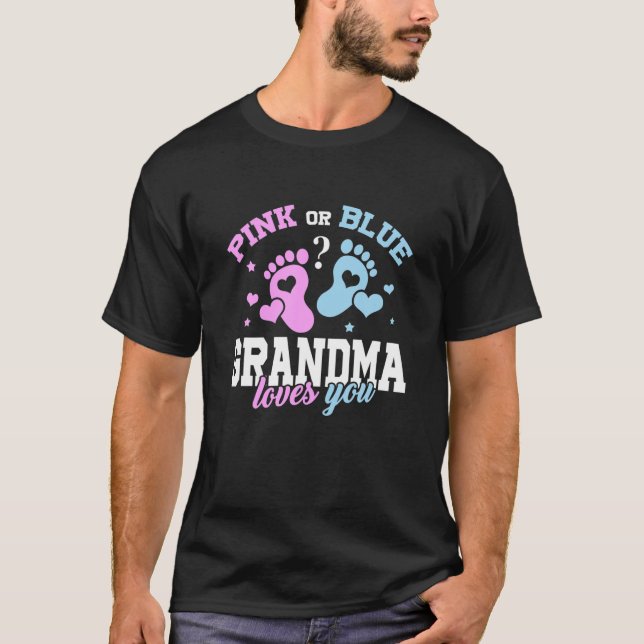 Pink Or Blue Grandma Loves You Baby Gender Reveal T-Shirt (Front)