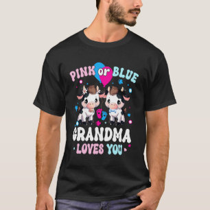 Pink Or Blue Grandma Loves You Cow Gender Reveal B T-Shirt