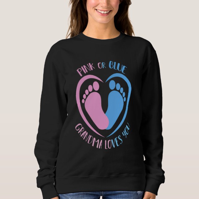 Pink Or Blue Grandma Loves You Gender Baby Reveal  Sweatshirt (Front)