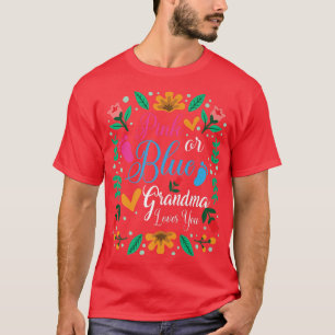 Pink or Blue Grandma Loves You Gender Reveal Appar T-Shirt