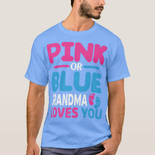 Pink or Blue Grandma Loves You-Gender Reveal Appar T-Shirt