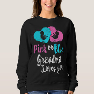 Pink Or Blue Grandma Loves You Gender Reveal Baby  Sweatshirt