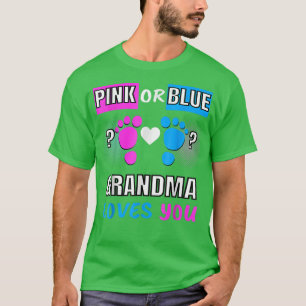 Pink Or Blue Grandma Loves You Gender Reveal Babys T-Shirt