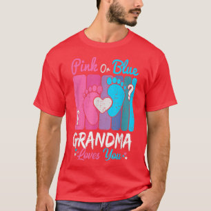 Pink Or Blue Grandma Loves You Gender Reveal Part T-Shirt