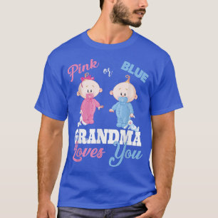 Pink Or Blue Grandma Loves You Gender Reveal s  T-Shirt