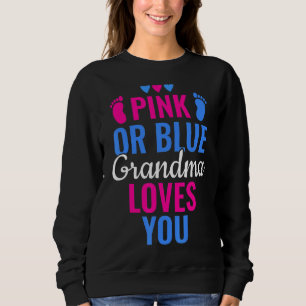 Pink Or Blue Grandma Loves You Gender Revealing 1 Sweatshirt