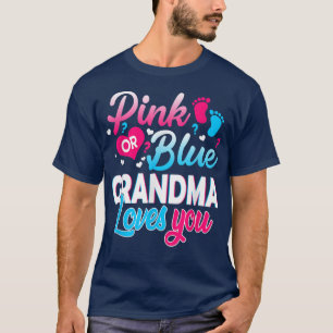 Pink Or Blue Grandma Loves You T  Gender Reveal Ba T-Shirt