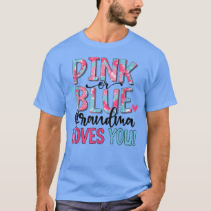 Pink Or Blue Grandma Loves You Tie Dye Baby Gender T-Shirt