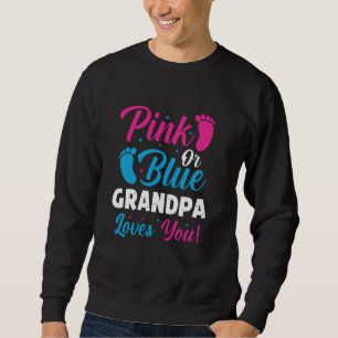 Pink Or Blue Grandpa Loves You Funny Gender Reveal Sweatshirt