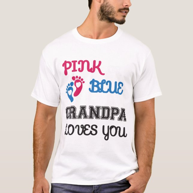 Pink or Blue Grandpa Loves You, gender reveal T-Shirt (Front)