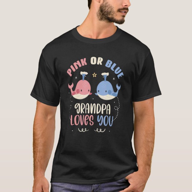 Pink Or Blue Grandpa Loves You Whale Baby Gender R T-Shirt (Front)
