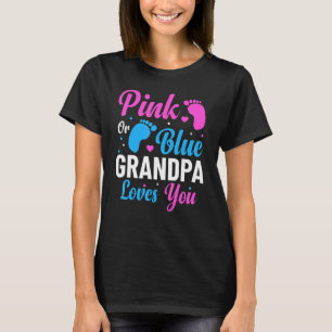 Pink Or Blue Granpa Loves You Gender Reveal For Gr T-Shirt