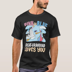 Pink or Blue Great Granddad Loves You Best Grandpa T-Shirt