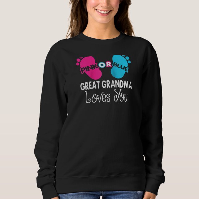 Pink Or Blue Great Grandma Loves You Baby Gender R Sweatshirt (Front)