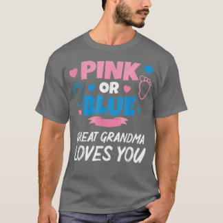 Pink Or Blue Great Grandma Loves You Baby Gender R T-Shirt