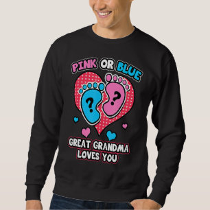 Pink Or Blue Great Grandma Loves You Gender Reveal Sweatshirt