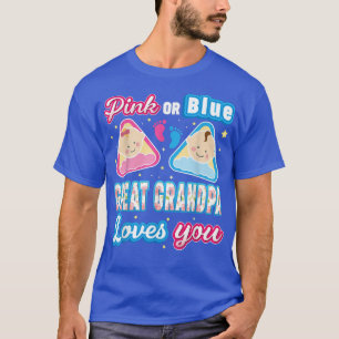 Pink Or Blue Great Grandpa Loves You Gender Reveal T-Shirt