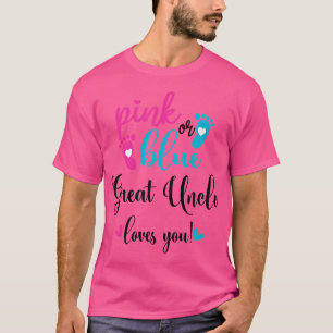 Pink Or Blue Great Uncle Loves You Gender Reveal B T-Shirt