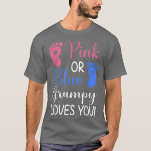 Pink or Blue Grumpy Loves You Funny Gender Reveal T-Shirt