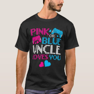 Pink Or Blue He Or She Uncle Loves You Gamers Fath T-Shirt